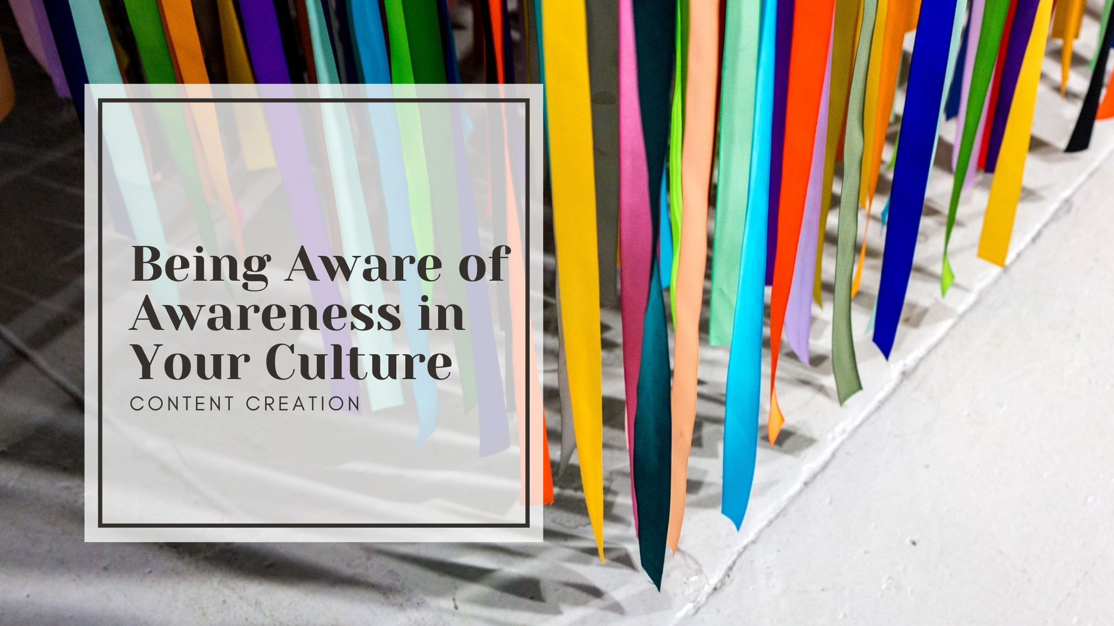 Being Aware of Awareness in Your Culture