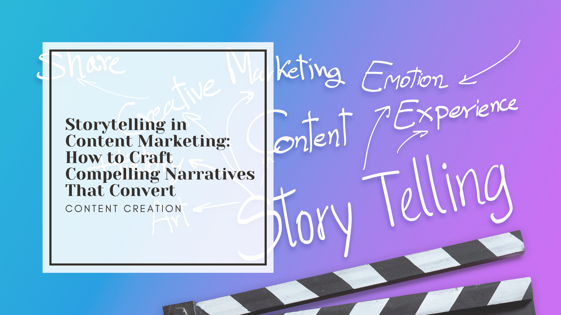 Storytelling in Content Marketing: How to Craft Compelling Narratives That Convert