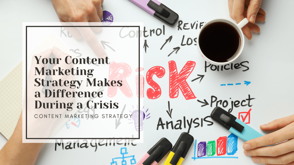 Your Content Marketing Strategy Makes a Difference During a&nbsp;Crisis